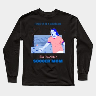 Soccer mom - midfielder Long Sleeve T-Shirt